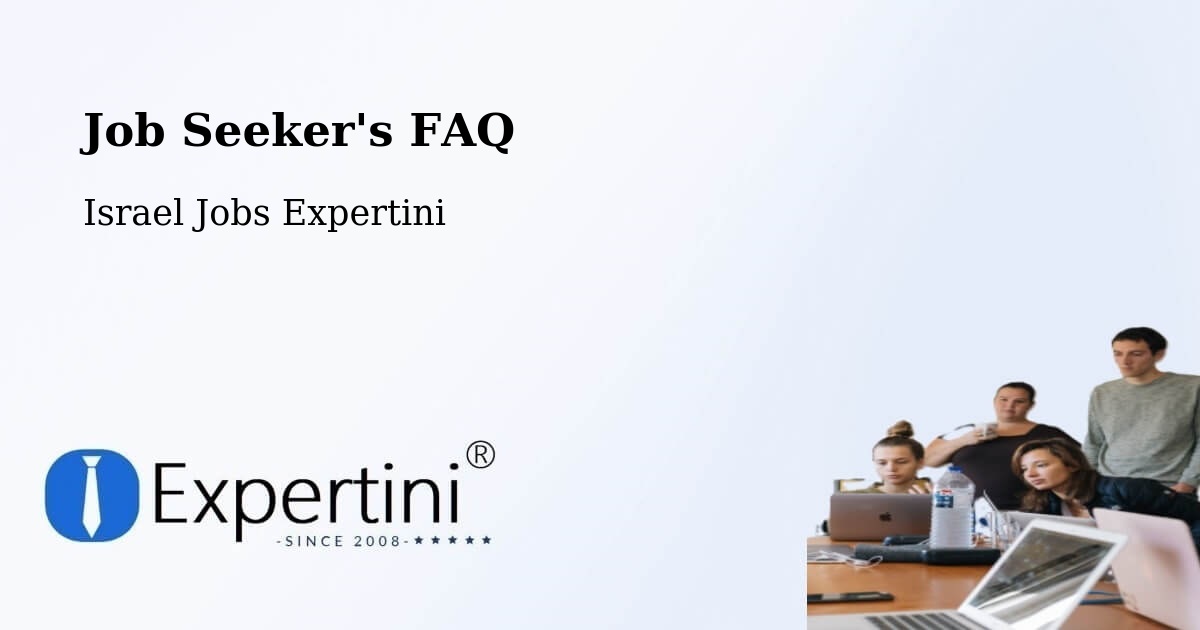 Job Seeker FAQ – Maalot Tarshīhā - Israel Jobs Expertini